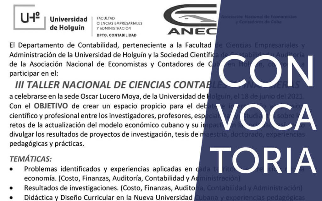 Convocatoria a participar en el III Taller Nacional de Ciencias Contables y Financieras, a celebrarse en la sede Oscar Lucero Moya, el 18 de junio del 2021.