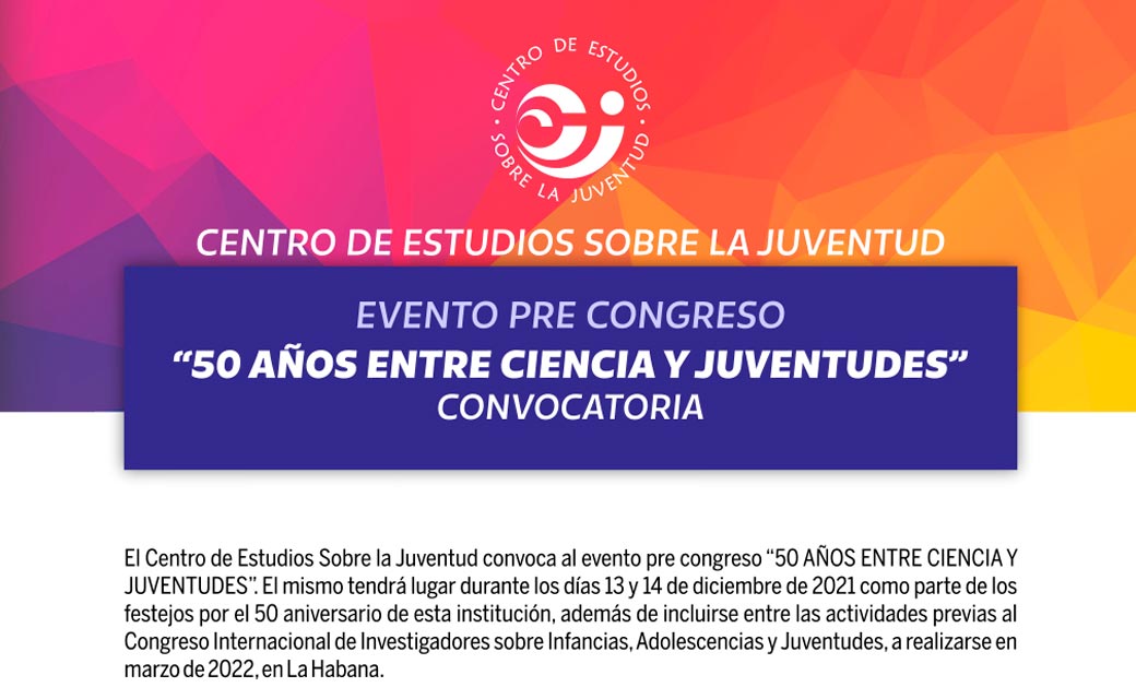 El Centro de Estudios Sobre la Juventud convoca al evento pre congreso "50 AÑOS ENTRE CIENCIA Y JUVENTUDES".