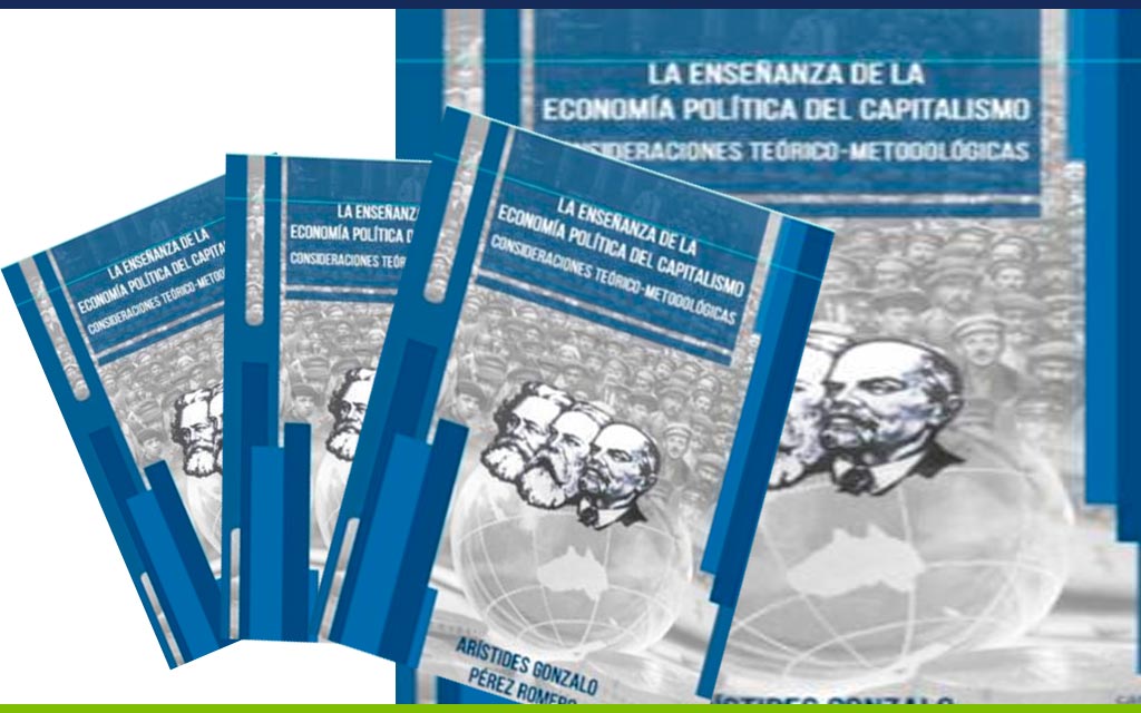 La enseñanza de la Economía Política del Capitalismo (consideraciones teórico-metodológicas), del profesor Arístides Gonzalo Pérez Romero